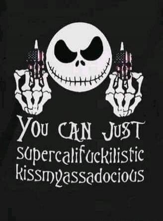 You CAN Just Supercalifuckilistic Kissmyassadocious