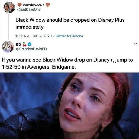 P wswrdaveone tDaveCne Black Widow should be dropped on Disney Plus immediately T131PM Jul 12 2020 Twitter for Phone y P eoancoronisen If you wanna see Black Widow drop on Disney jump to 15250 in Avengers Endgame