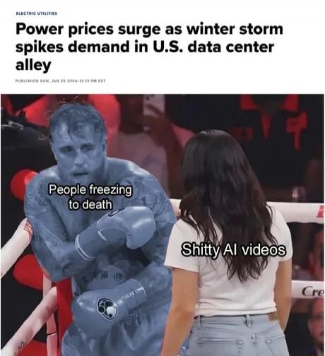 Power prices surge as winter storm spikes demand in U.S. data center alley
People freezing to death
Shitty AI videos