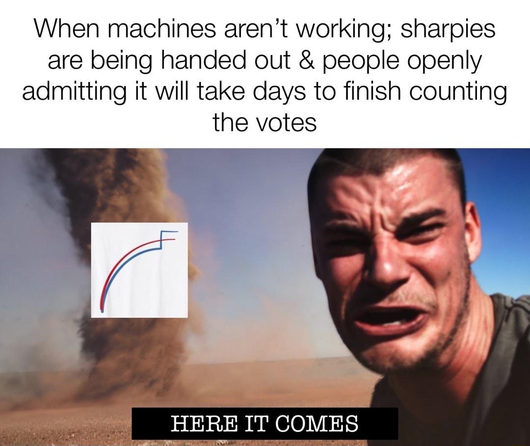 When machines arent working sharpies are being handed out people openly admitting it will take days to finish counting the votes petoisiopueloVac