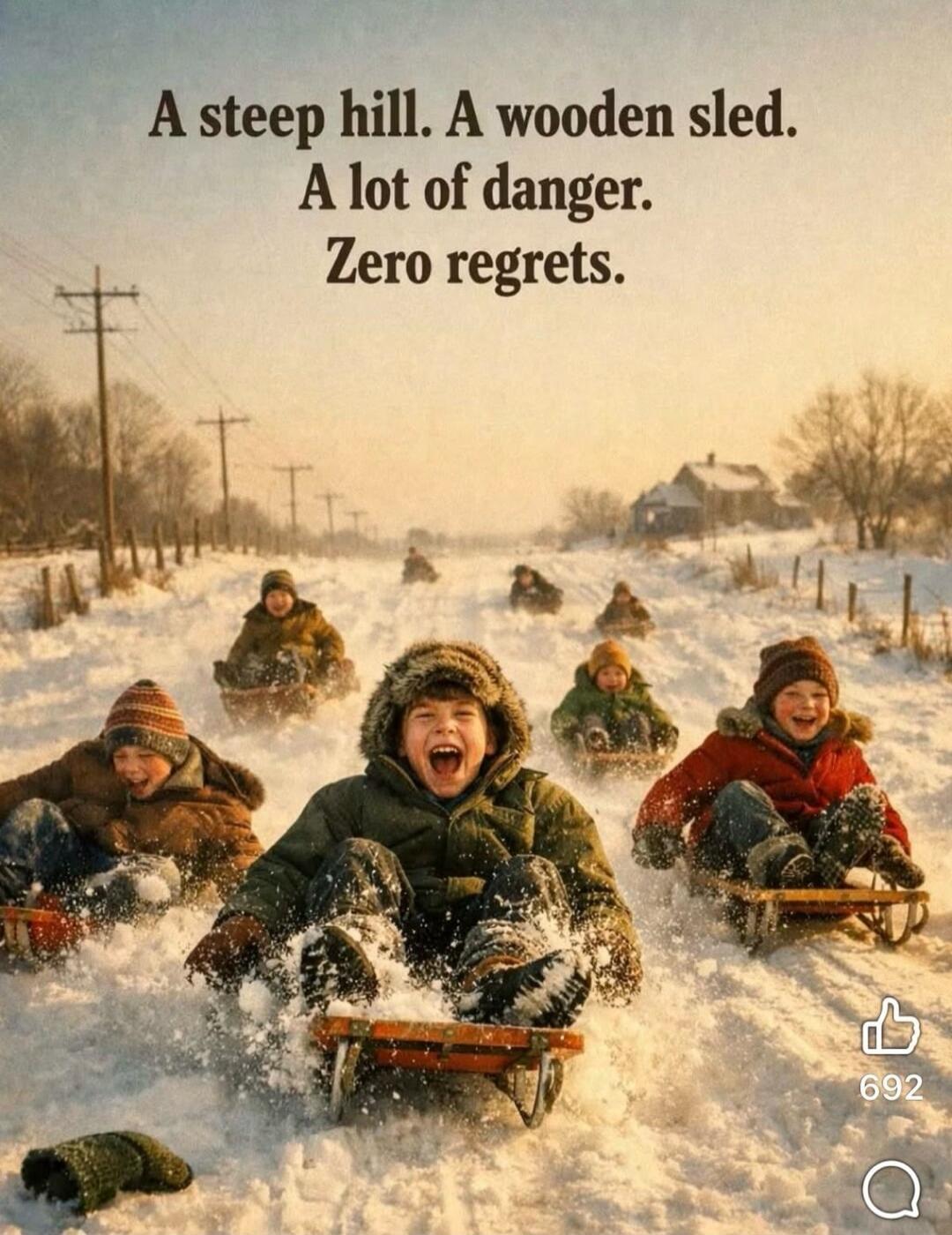 A steep hill. A wooden sled. A lot of danger. Zero regrets.