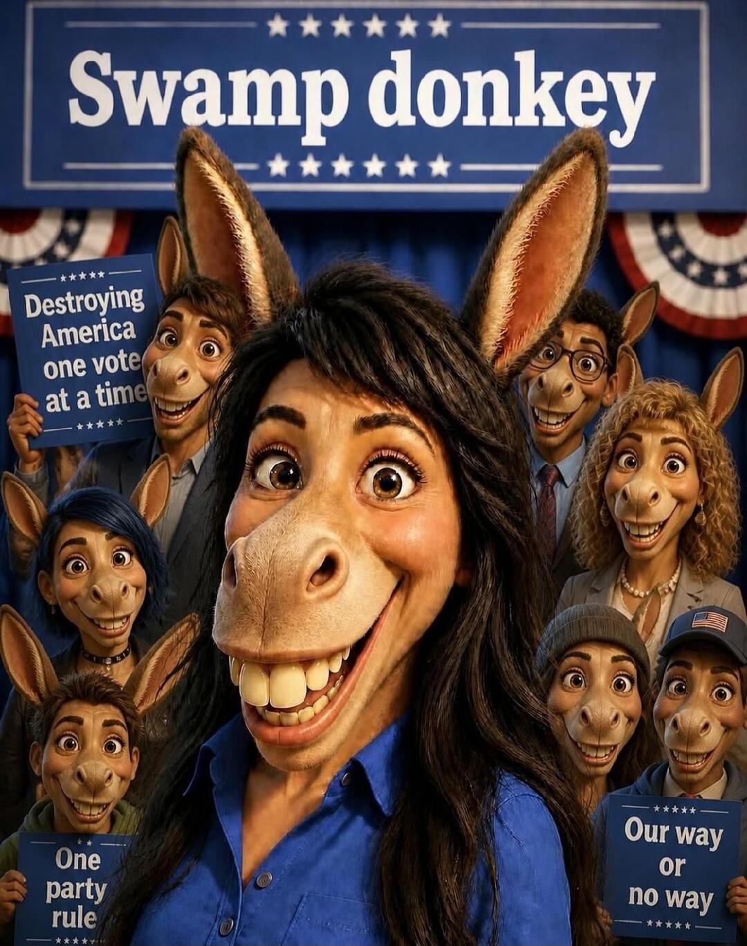 Swamp donkey Destroying America one vote at a time One party rule Our way or no way