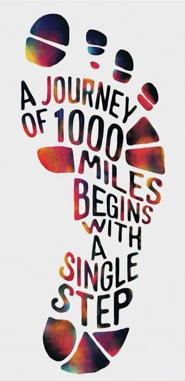 A JOURNEY OF 1000 MILES BEGINS WITH A SINGLE STEP