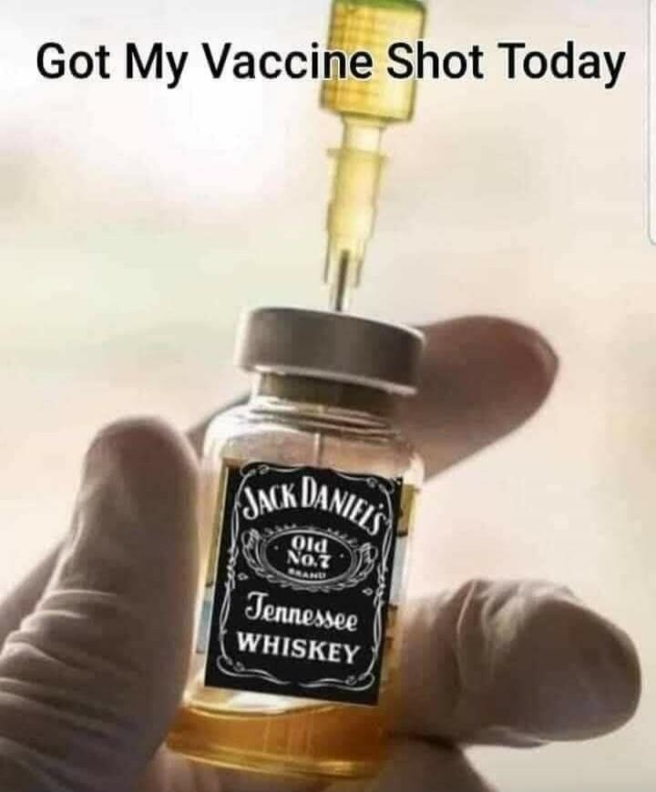 Got My Vaccine Shot Today Jack Daniel's Old No. 7 Tennessee Whiskey