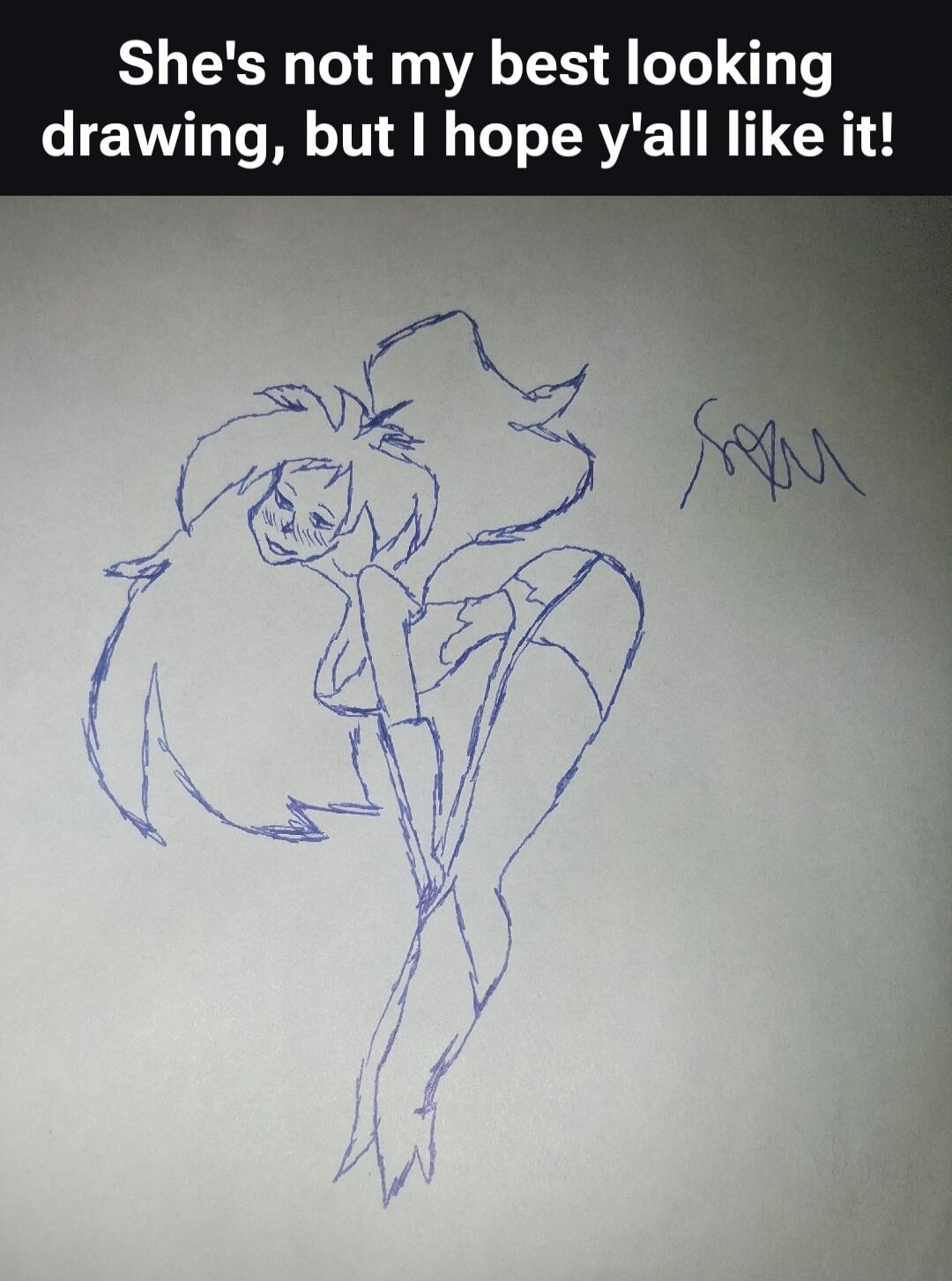 She's not my best looking drawing, but I hope y'all like it!