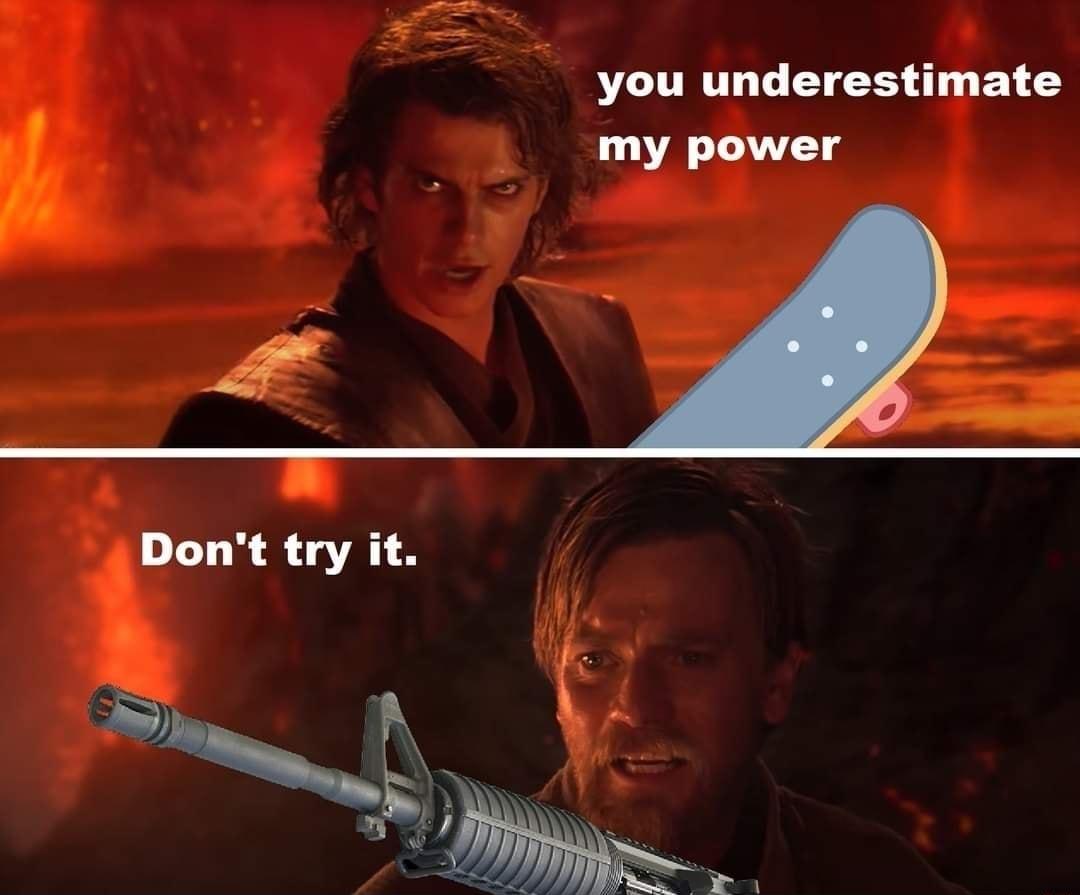 you underestimate A my power