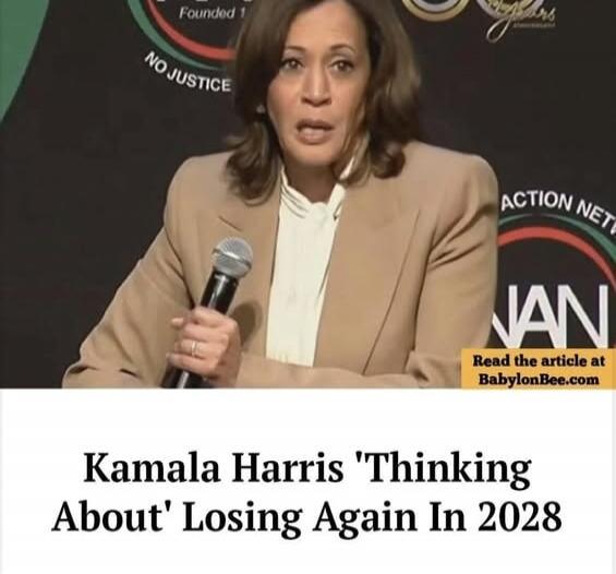 Kamala Harris 'Thinking About' Losing Again In 2028. Founded 1. NO JUSTICE. ACTION NETWORK. NAN. Read the article at BabylonBee.com.