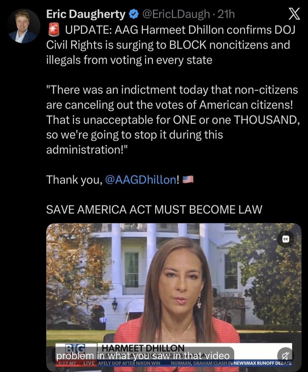 UPDATE: AAG Harmeet Dhillon confirms DOJ Civil Rights is surging to BLOCK noncitizens and illegals from voting in every state. There was an indictment today that non-citizens are canceling out the votes of American citizens! That is unacceptable for ONE or one THOUSAND, so we're going to stop it during this administration! Thank you, AAGDhillon! SA