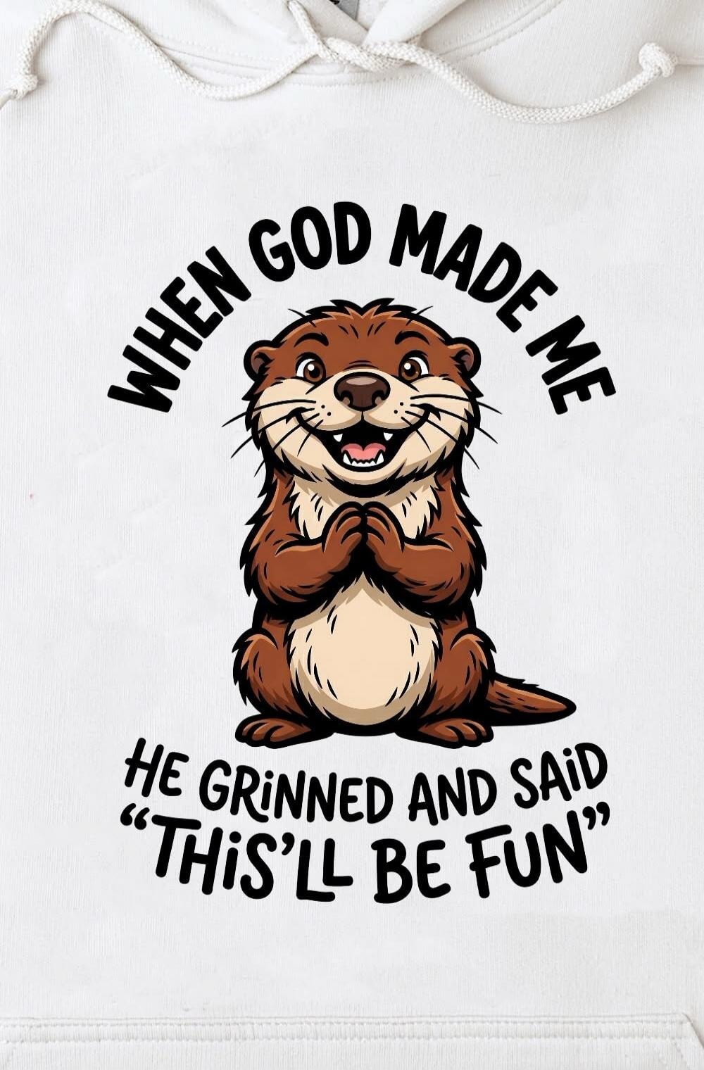 WHEN GOD MADE ME HE GRINNED AND SAID 