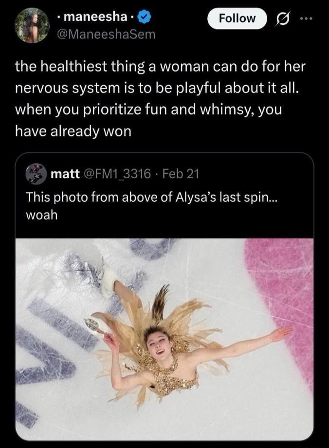 maneesha: the healthiest thing a woman can do for her nervous system is to be playful about it all. when you prioritize fun and whimsy, you have already won. matt: This photo from above of Alysa's last spin... woah. The image shows figure skater Alysa Liu in a gold costume, smiling and spinning on ice, viewed from above.