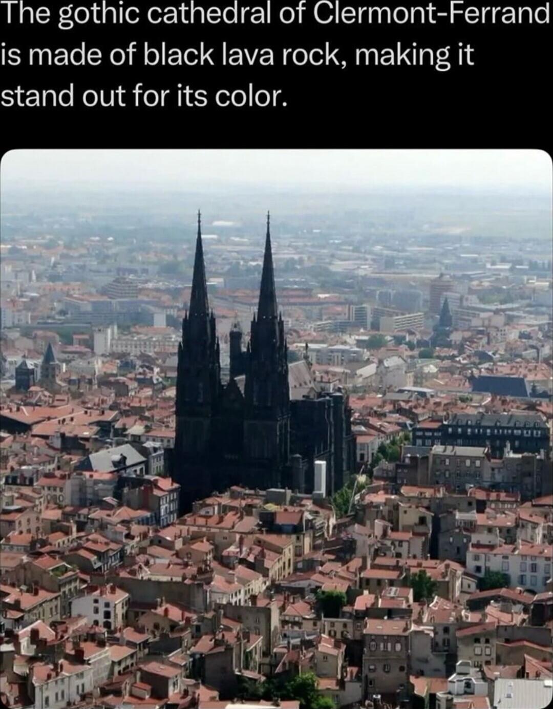 The gothic cathedral of Clermont-Ferrand is made of black lava rock, making it stand out for its color.