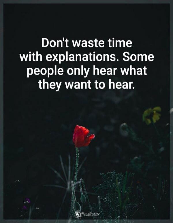 Don't waste time with explanations. Some people only hear what they want to hear.
