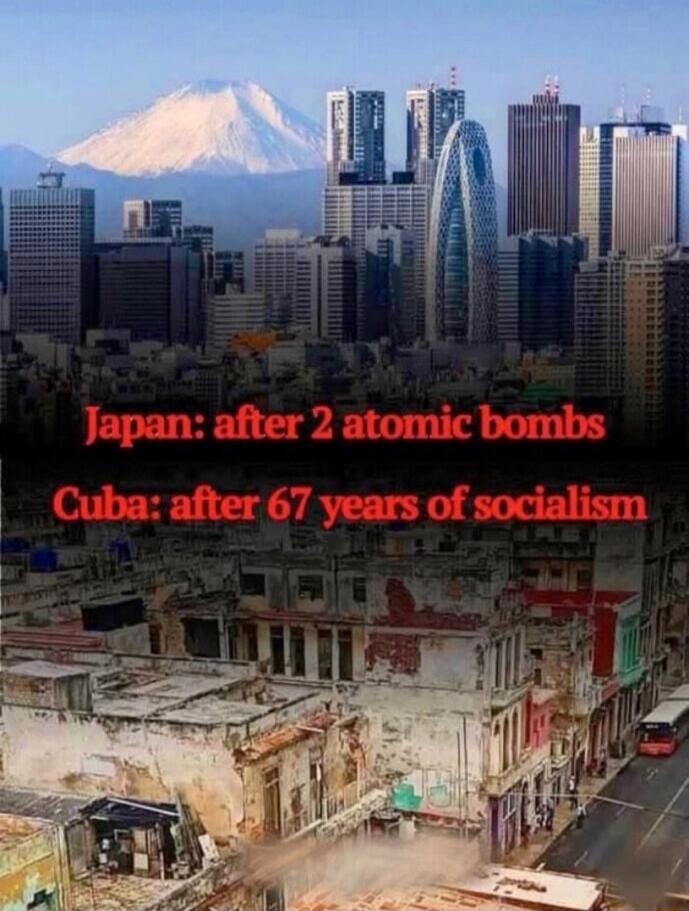 Japan: after 2 atomic bombs. Cuba: after 67 years of socialism.