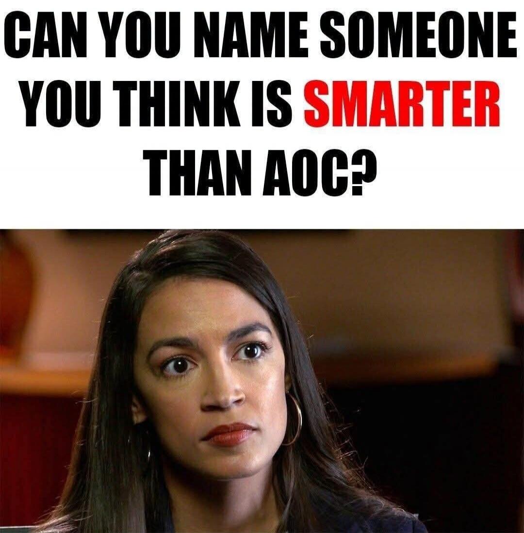 CAN YOU NAME SOMEONE YOU THINK IS SMARTER THAN AOC?