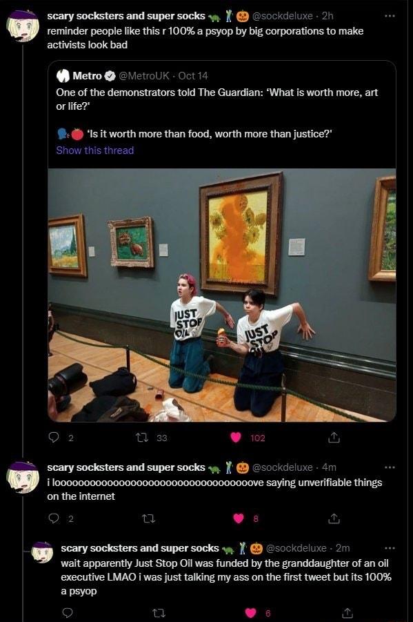 scary socksters and super socks vy J ockcie 2 reminder people ke this 100a psyop by big corporations to make activists ook bad Metro 1ctolk Ot 14 One of the demonstrators told The Guardian What s worth more art orfite7 s it worth more than food worth more than justice Showthis thread Q2 e o fu Scary socksters and super socks ocideie i i on theintemet p3 A g ooy sockstors nd soer socks s wait appar