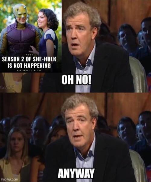 g SEASON 2 OF SHE HULK 1S NOT HAPPENING Ny T e 4 W