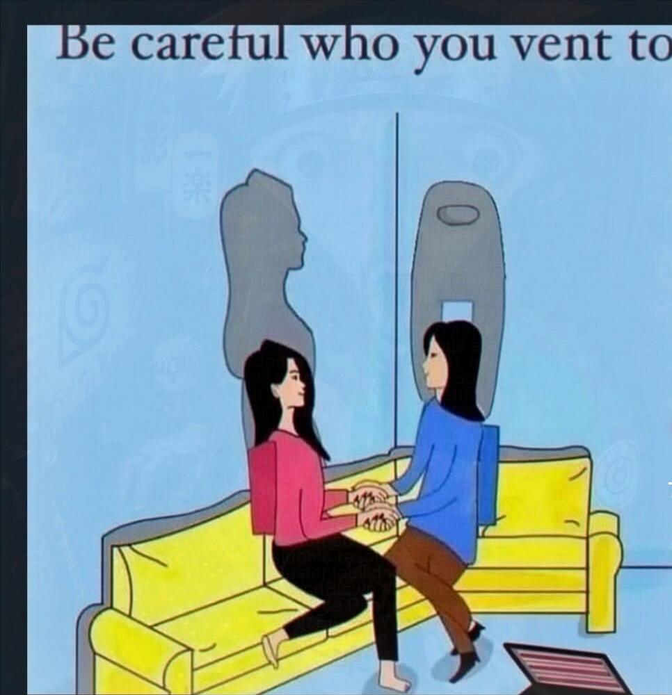 Be careful who you vent to