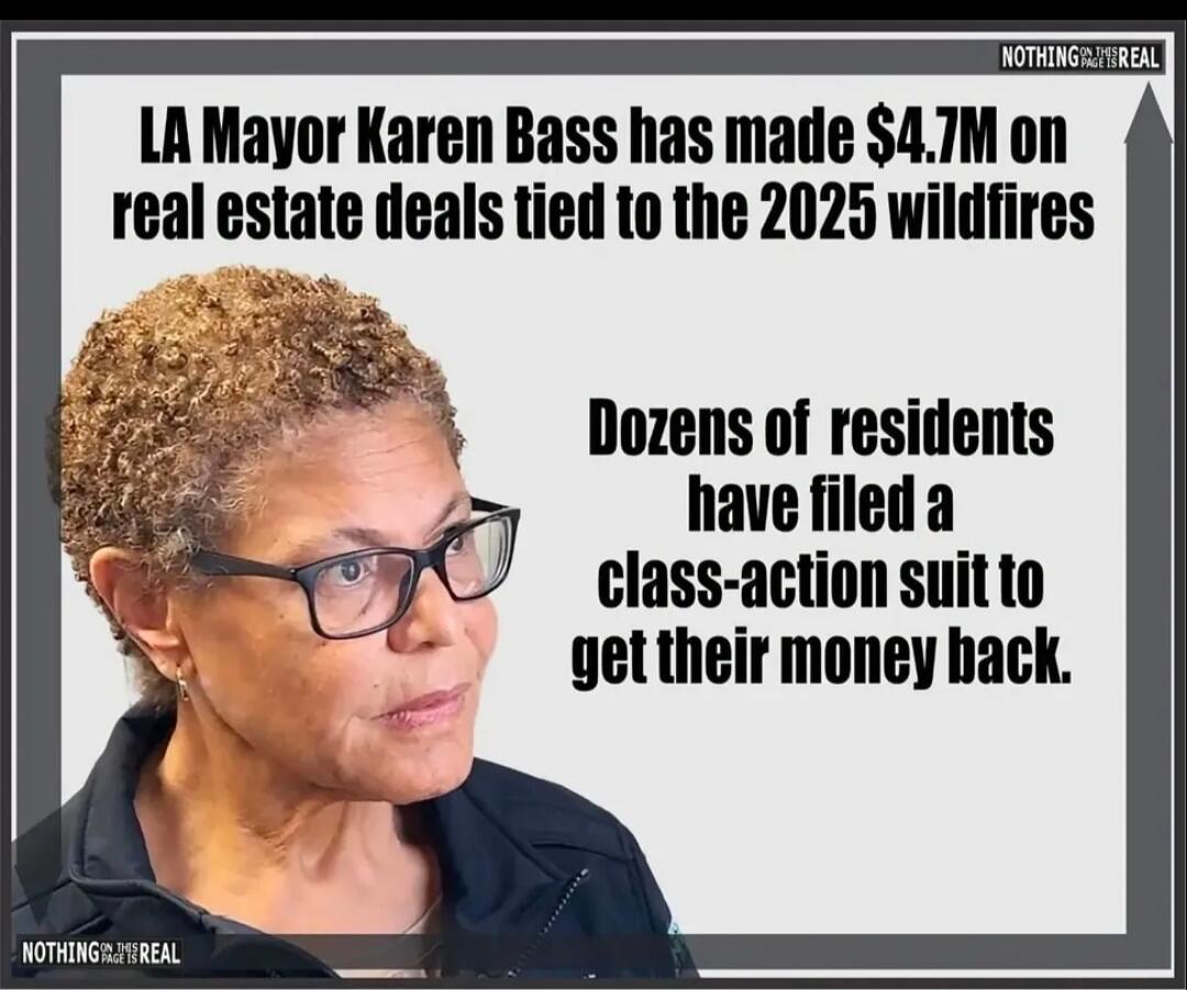 LA Mayor Karen Bass has made $4.7M on real estate deals tied to the 2025 wildfires. Dozens of residents have filed a class-action suit to get their money back. Nothing on this page is real.