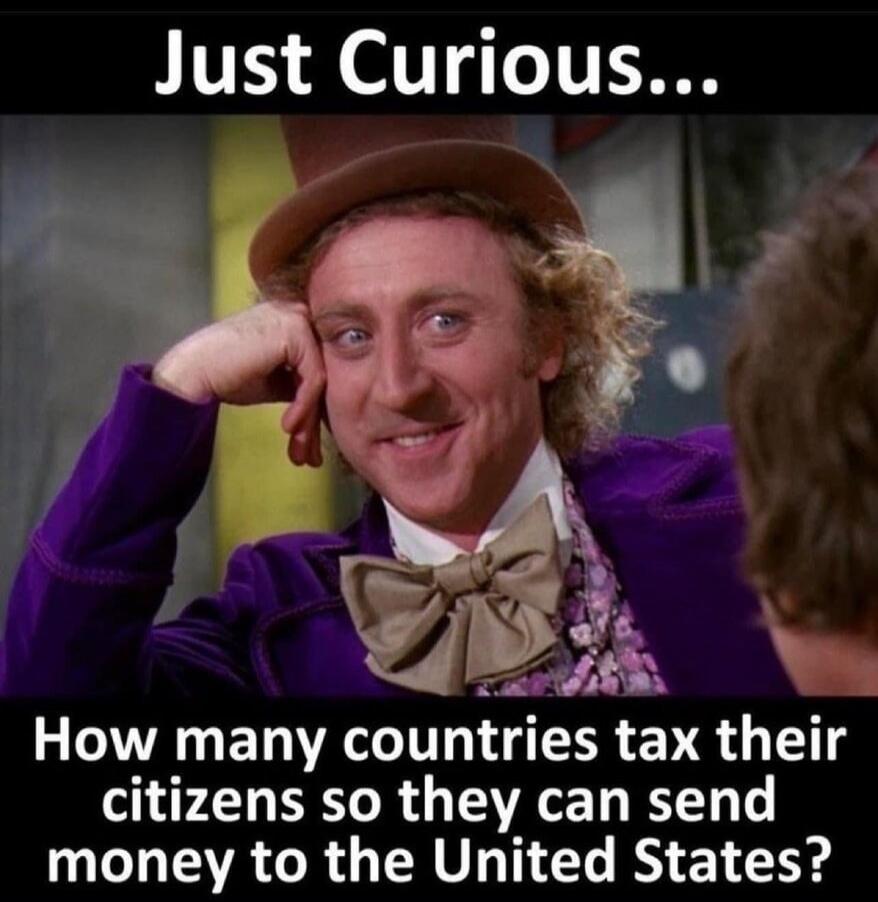 Just Curious... How many countries tax their citizens so they can send money to the United States?