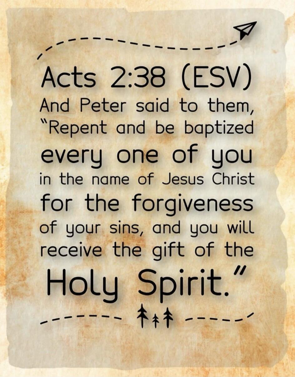 Acts 2:38 (ESV) And Peter said to them, 
