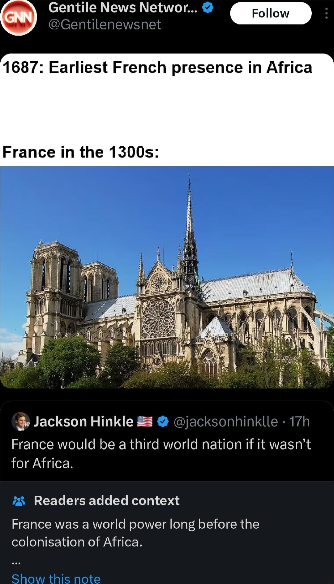 Gentile News Networ m 1687 Earliest French presence in Africa France in the 1300s Jackson Hinkle 5 France would be a third world nation if it wasnt for Africa Readers added context France was a world power long before the colonisation of Africa