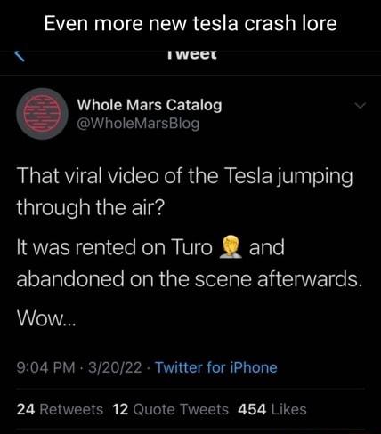 Even more new tesla crash lore AN 1weet Whole Mars Catalog WholeMarsBlog ALEIRYIEIRY o SloXel R LRS ERVnTollale through the air It was rented on Turo and abandoned on the scene afterwards Wow 904 PM 32022 Twitter for iPhone 24 Retweets 12 Quote Tweets 454 Likes