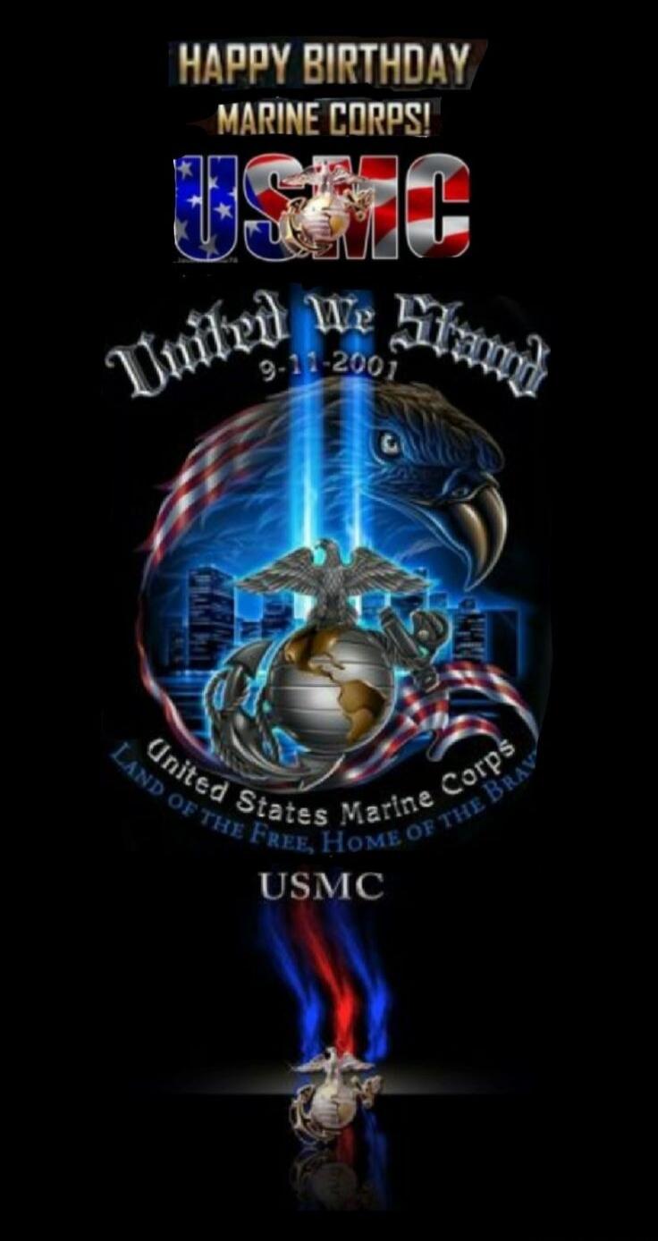 HAPPY BIRTHDAY MARINE CORPS! USMC United We Stand 9-11-2001 United States Marine Corps Land of the Free, Home of the Brave USMC