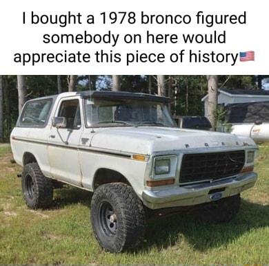 bought a 1978 bronco figured somebody on here would appreciate this piece of history