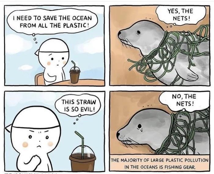 NEED TO SAVE THE OCEAN FROM ALL THE PLASTIC THIS STRAW 1S SO EVIL B THE MAJORITY OF LARGE PLASTIC POLLUTION N THE OCEANS IS FISHING GEAR