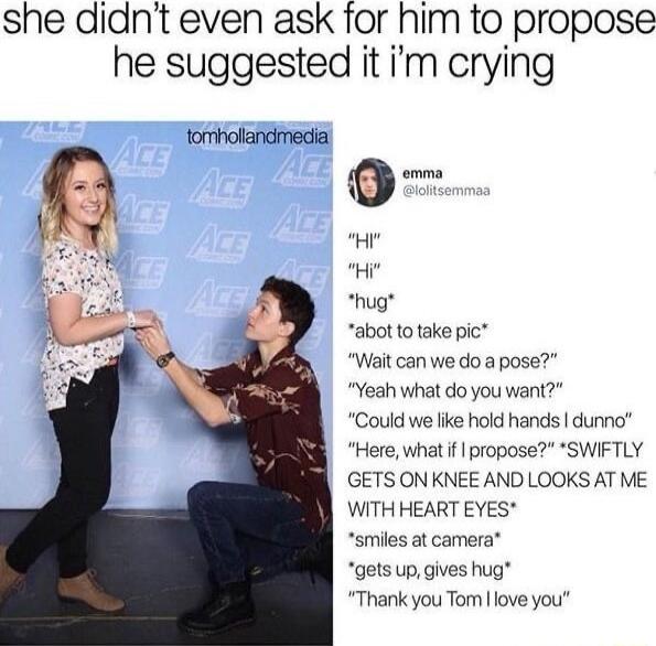 she didnt even ask for him to propose he suggested it m crying tormholandmedia hug abot to take pic Wait can we do a pose Yeah what do you want Could we ke hold hands dunno Here what if propose SWIFTLY GETS ONKNEE AND LOOKS AT ME WITH HEART EYES smiles at camera gets up gives hug Thank you Tom love you