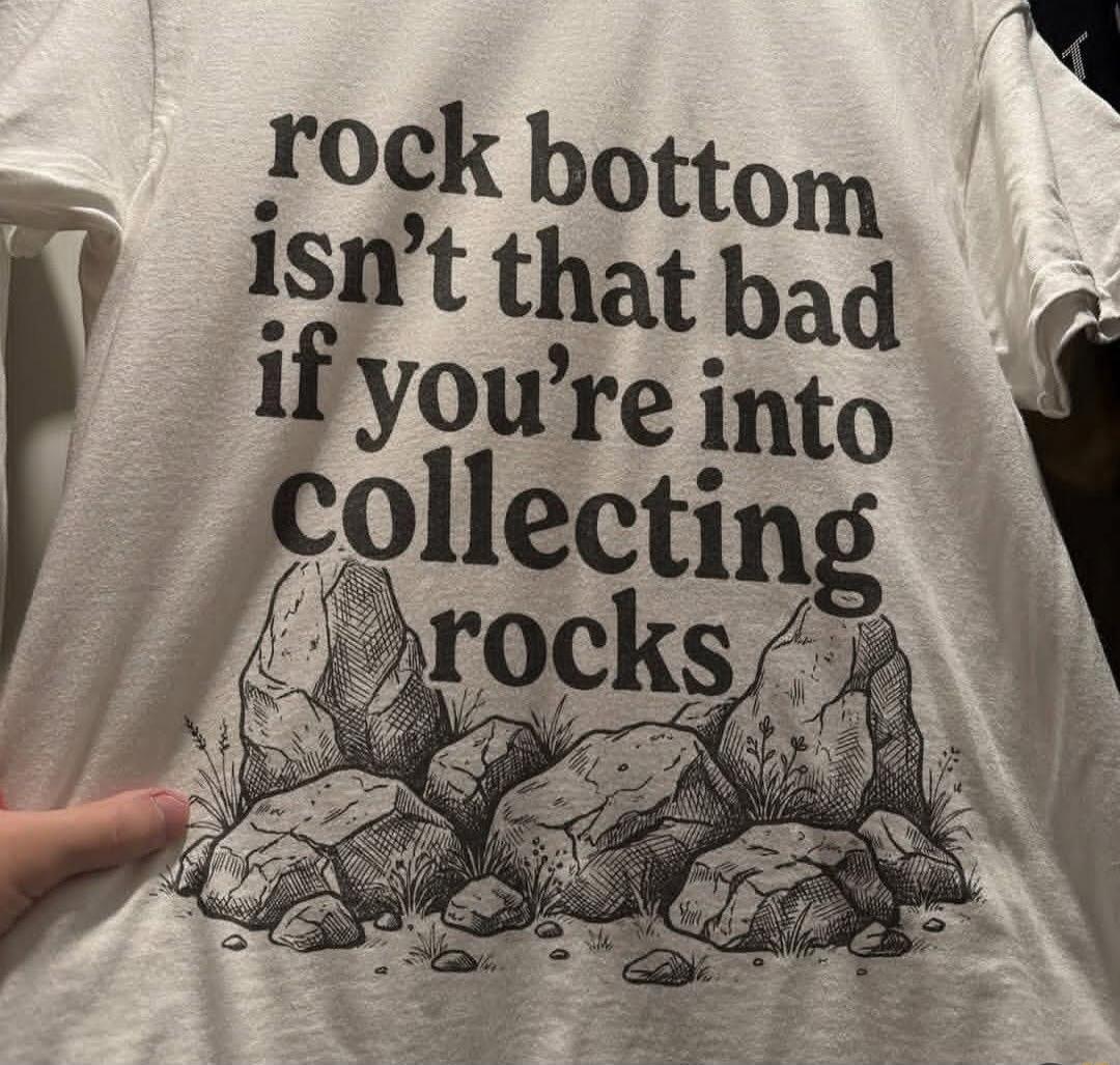 rock bottom isn't that bad if you're into collecting rocks