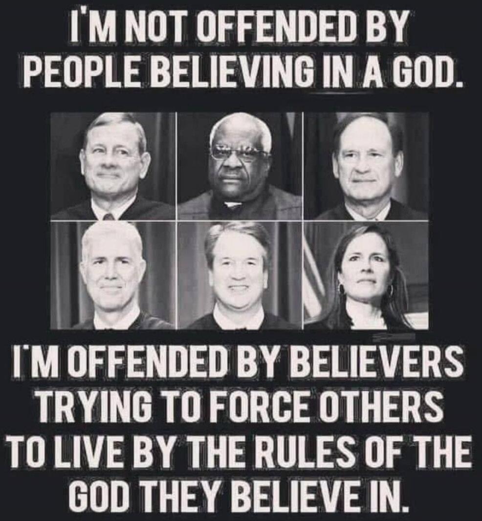 I'M NOT OFFENDED BY PEOPLE BELIEVING IN A GOD. I'M OFFENDED BY BELIEVERS TRYING TO FORCE OTHERS TO LIVE BY THE RULES OF THE GOD THEY BELIEVE IN.