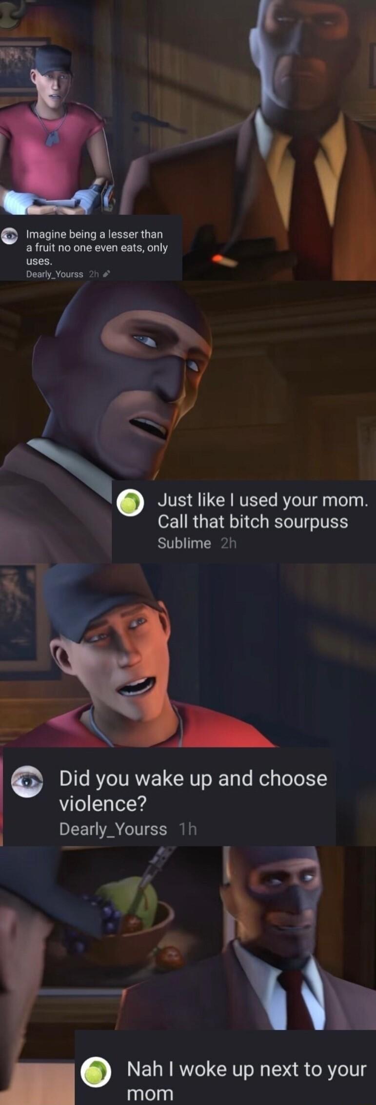 T e Imagine being a lesser than a fruit no one even eats only uses Dearly_Yourss 1 A Just like used your mom Call that bitch sourpuss Sublime 2h i 6 Did you wake up and choose violence Dearly_Yourss 1h Nah woke up next to your mom