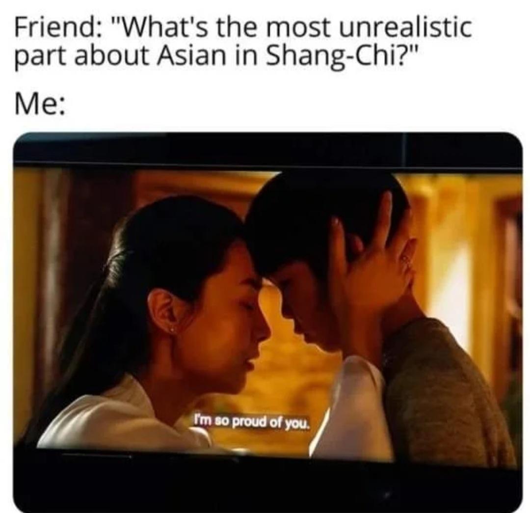 Friend Whats the most unrealistic part about Asian in Shang Chi Me