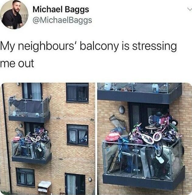Michael Baggs y MichaelBaggs My neighbours balcony is stressing me out