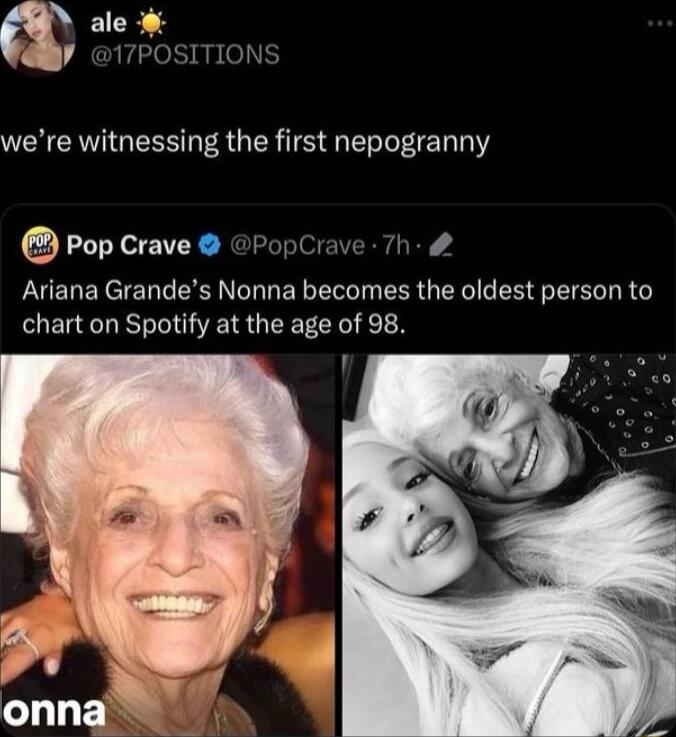 N ale P 17POSITIONS were witnessing the first nepogranny Pop Crave PopCrave 7h Ariana Grandes Nonna becomes the oldest person to SELELLLIGEIUEECIE 1