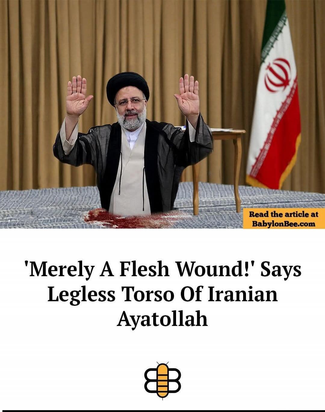 'Merely A Flesh Wound!' Says Legless Torso Of Iranian Ayatollah