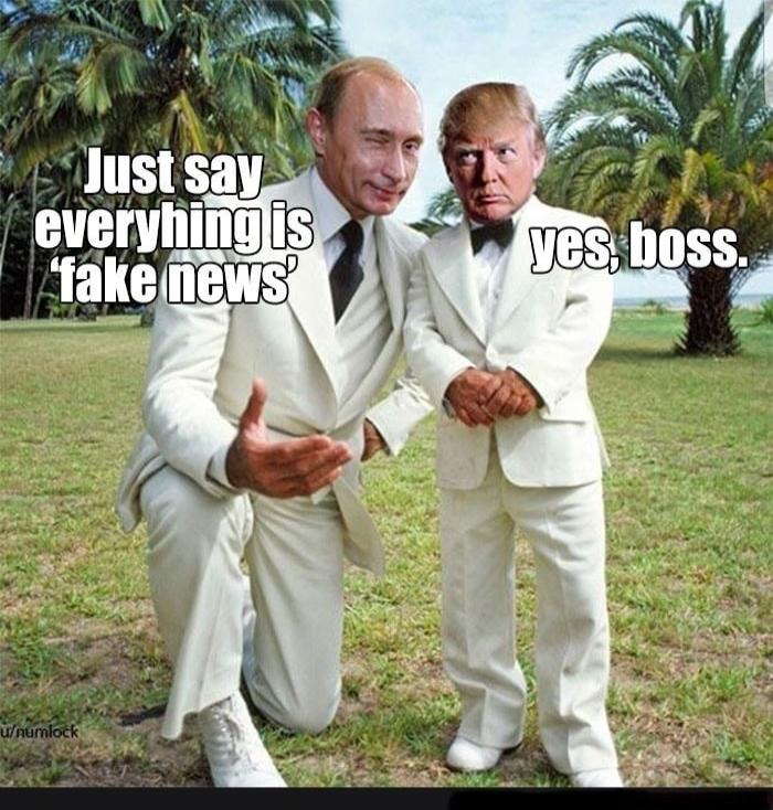 Just say everything is fake news
yes, boss.