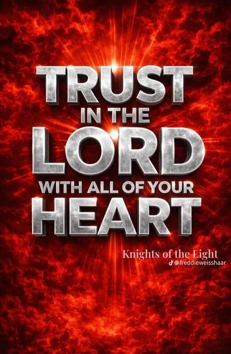 TRUST IN THE LORD WITH ALL OF YOUR HEART Knights of the Light @freddieweisshaar