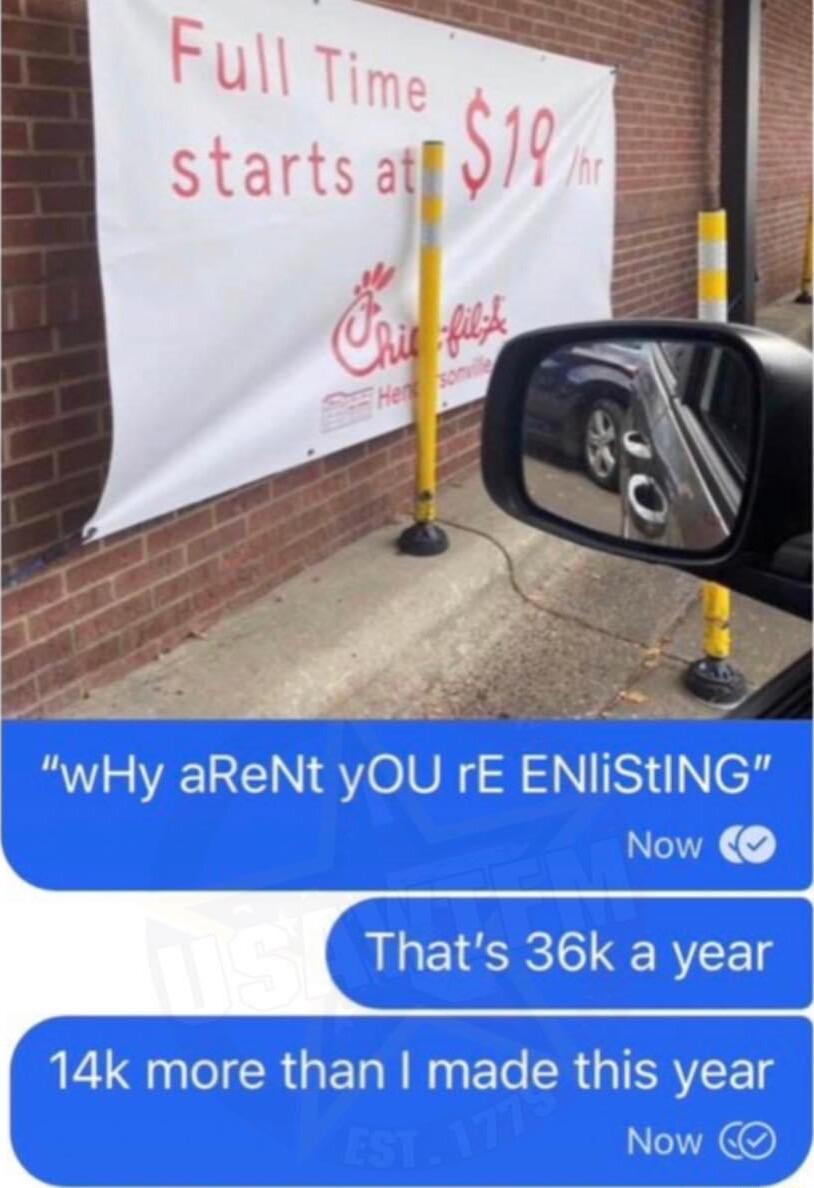 Fu T l starts at 5 wHy aReNt yOU rE ENIiStING Now Thats 36k a year 14k more than made this year IR