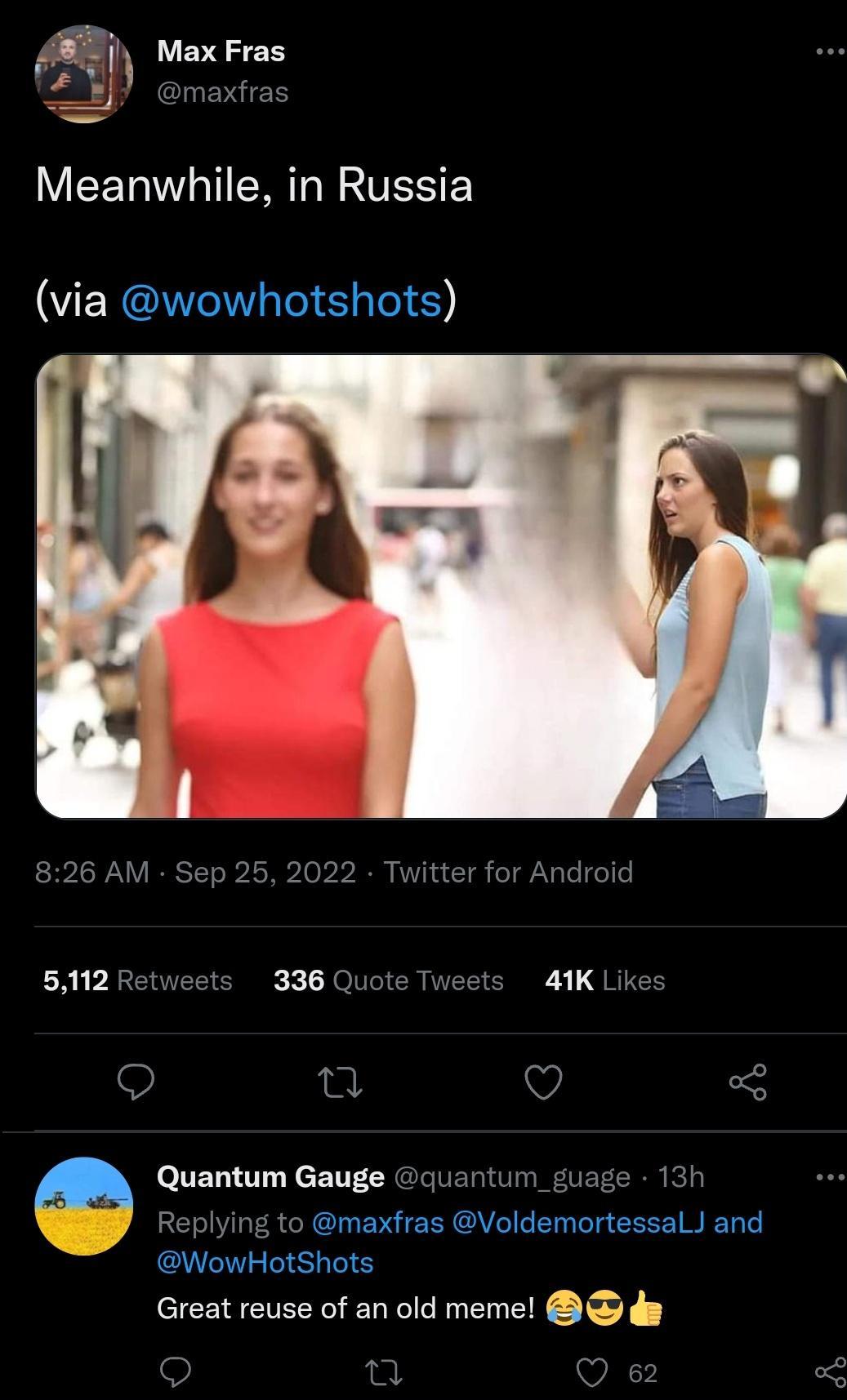 Max Fras max Meanwhile in Russia VEYQ L 5112 Retweets eTweets 41K Likes 9 v 3 A Quantum Gauge quantum g R to maxfras Voldemortessall and WowHotShots Great reuse of an old meme da