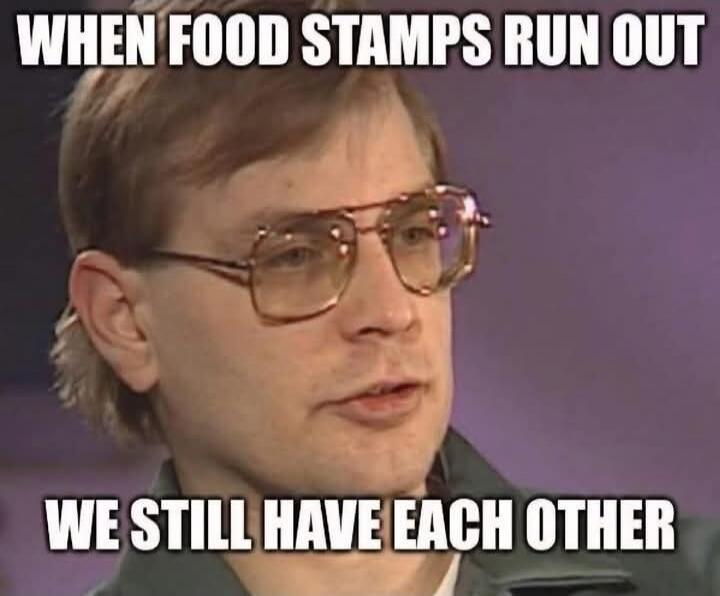WHEN FOOD STAMPS RUN OUT
WE STILL HAVE EACH OTHER