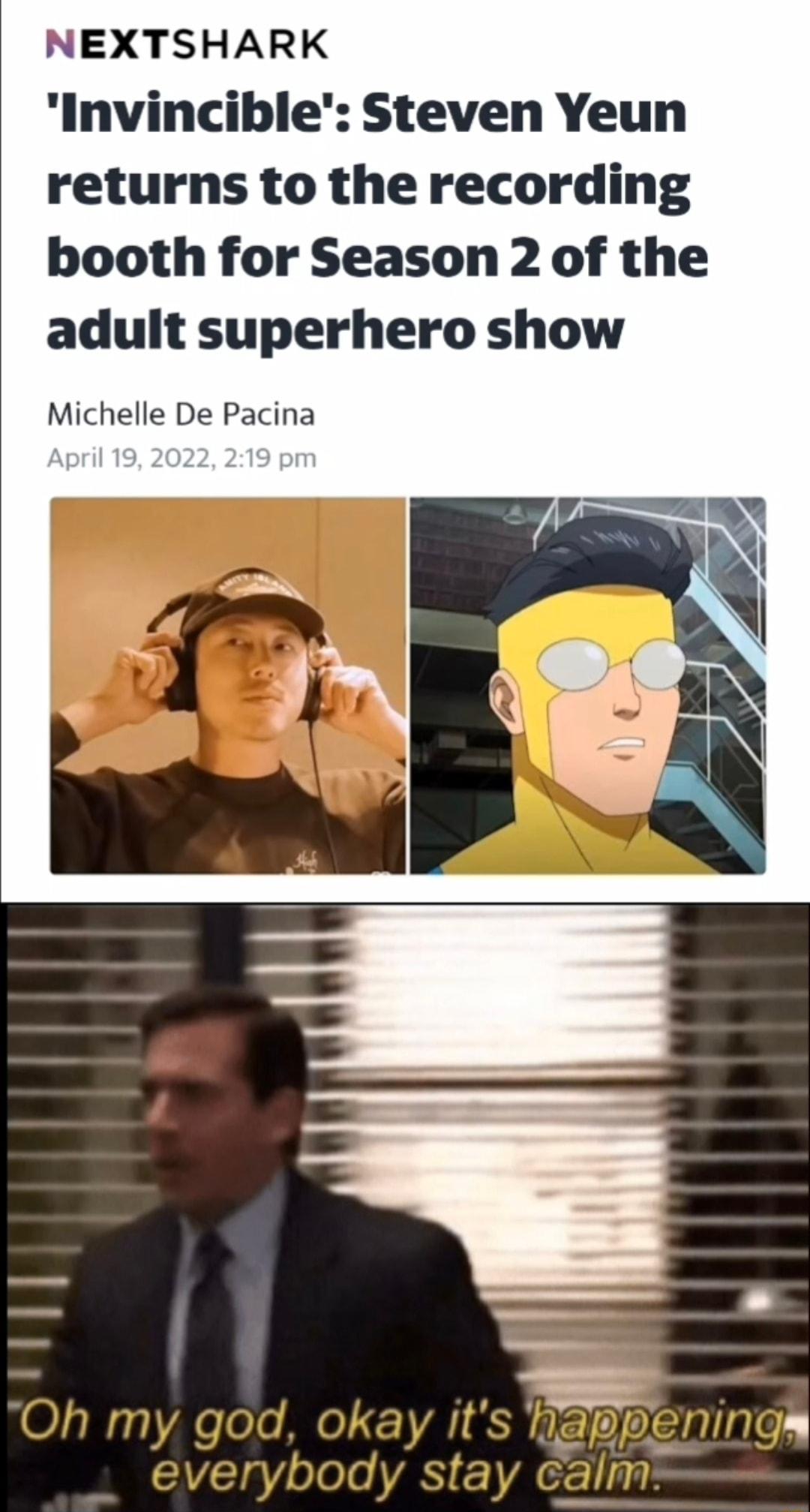 NEXTSHARK Invincible Steven Yeun returns to the recording booth for Season 2 of the adult superhero show Michelle De Pacina Oh my god okay its happer7r7gq everybody stay carn