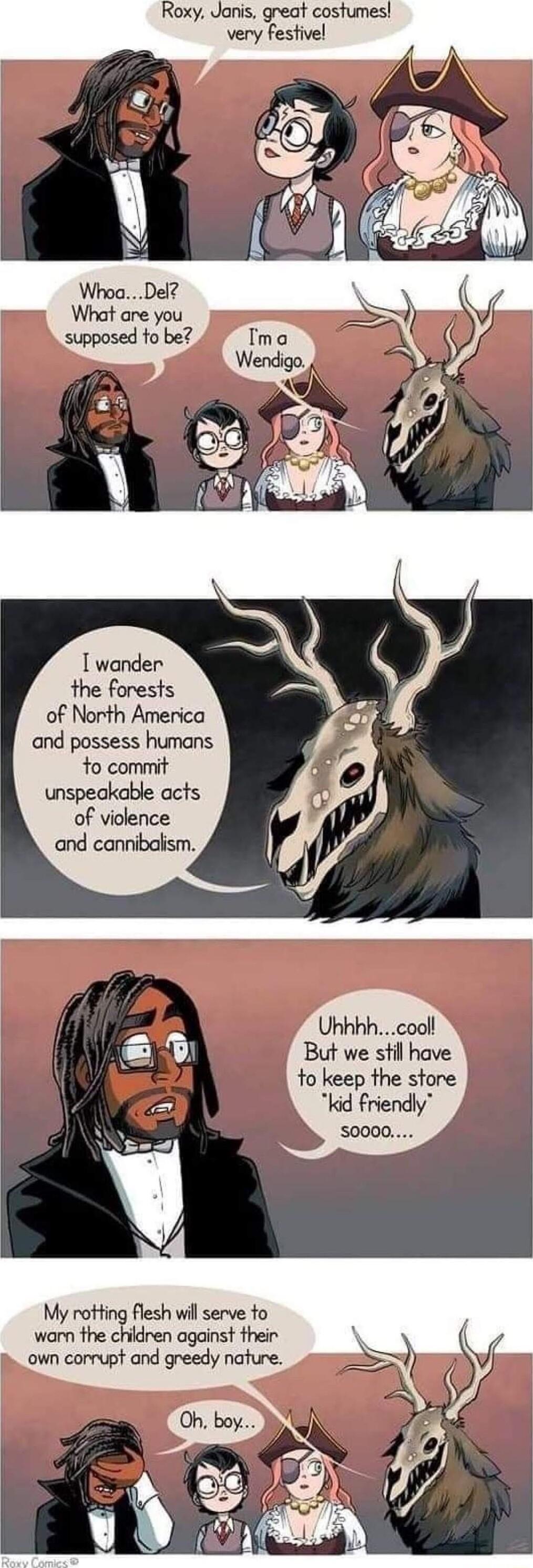 I wander the forests of North Amenica and possess humans to commit unspeakable acts of violence and cannibalism Uhhhhcooll But we still have o keep the store kid friendly 50000 My rotting flesh wil serve to e s e Ggnet e own corrupt and greedy nature