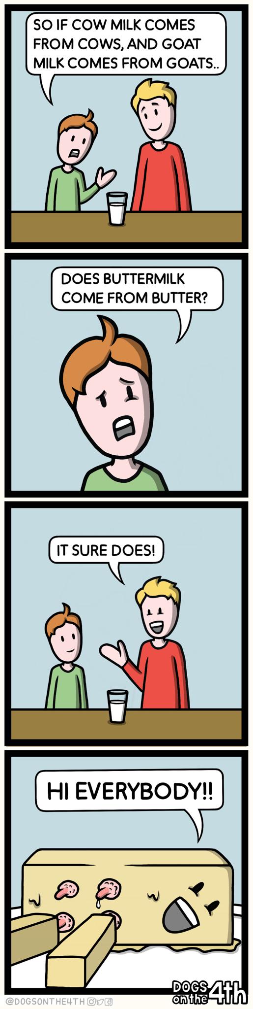 SO IF COW MILK COMES FROM COWS AND GOAT MILK COMES FROM GOATS 1 EvervBoDY X