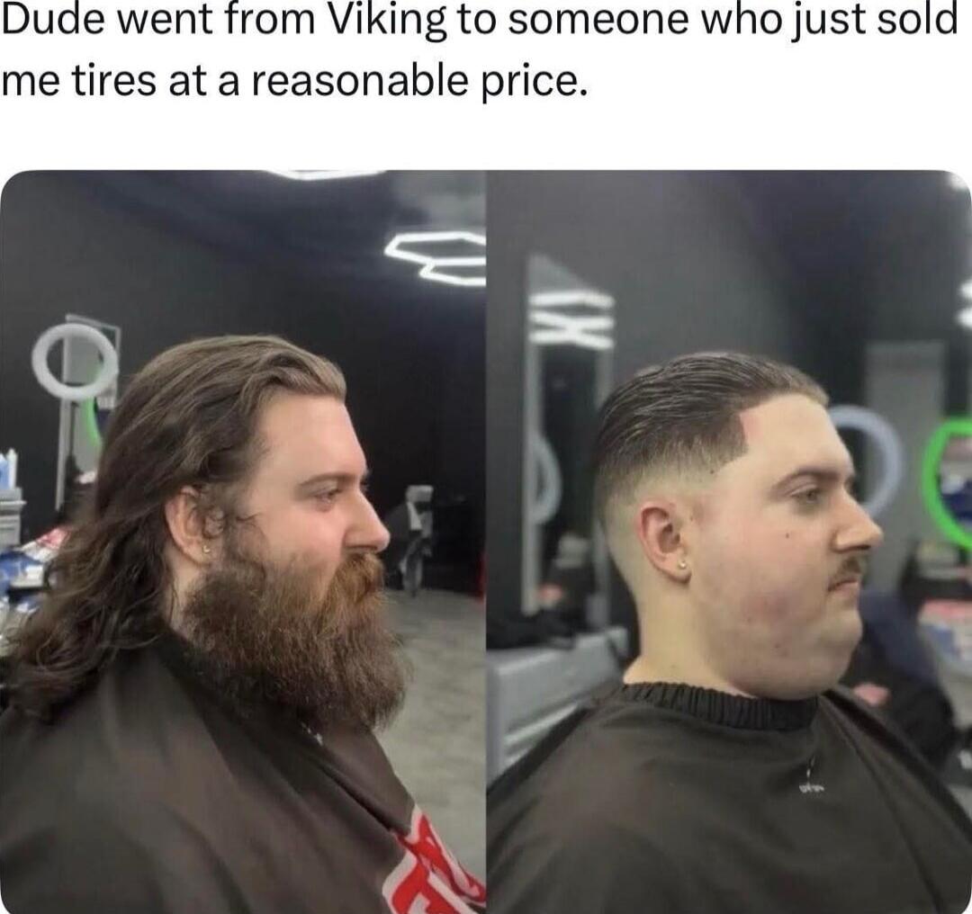 Dude went from Viking to someone who just sold me tires at a reasonable price.