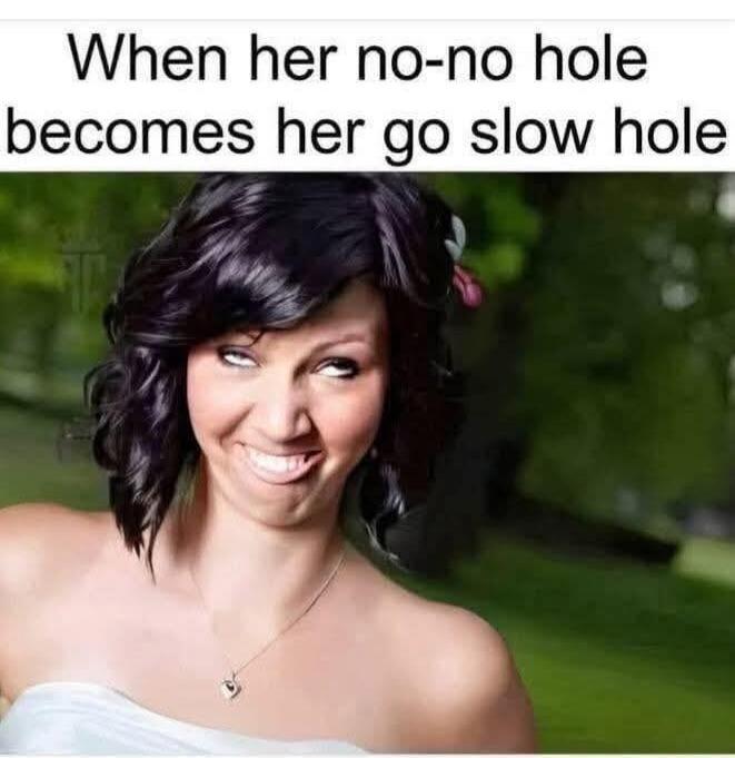 When her no-no hole becomes her go slow hole