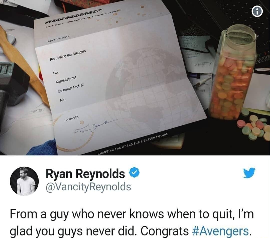 Ryan Reynolds L VancityReynolds From a guy who never knows when to quit Im glad you guys never did Congrats Avengers