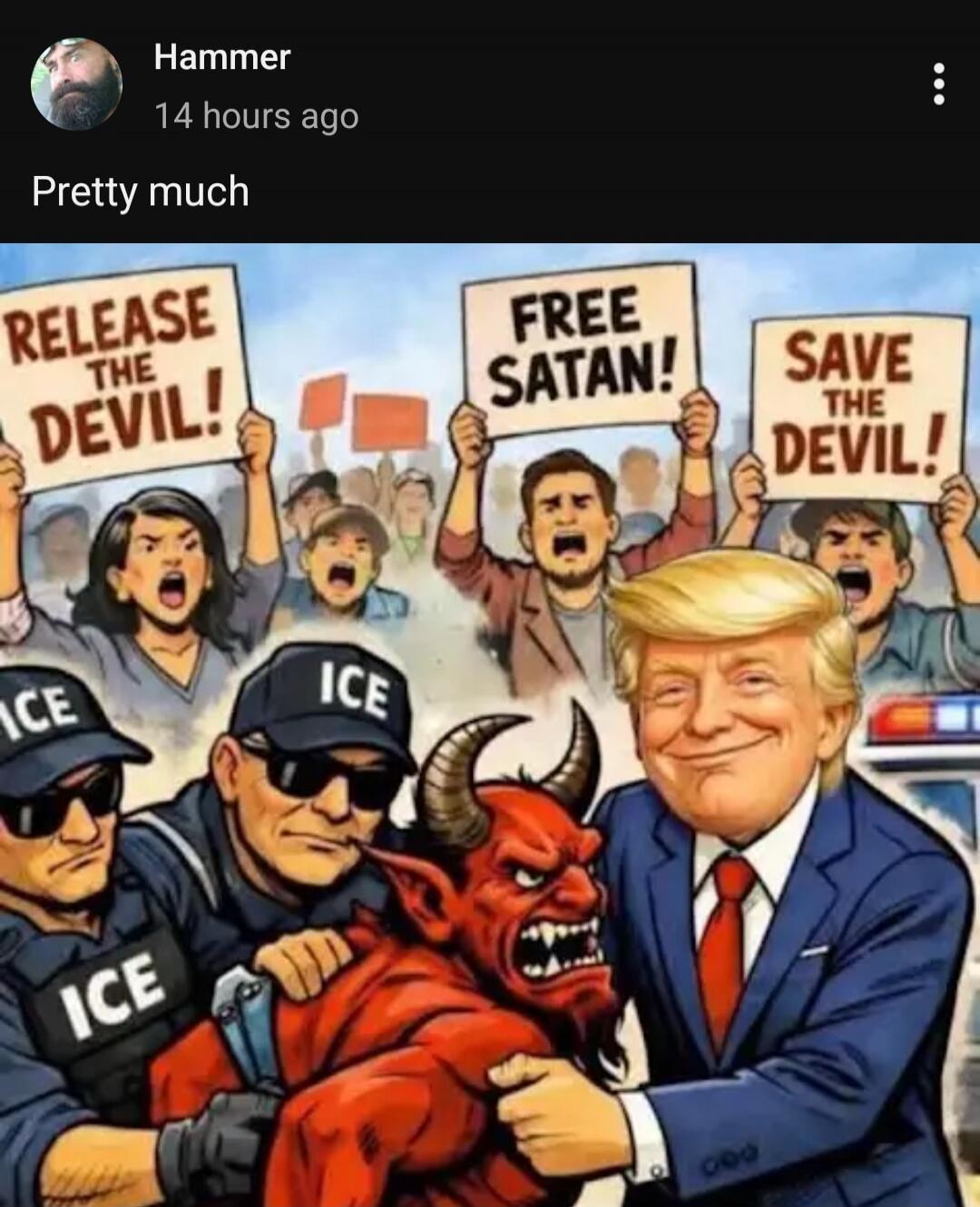 Pretty much

RELEASE THE DEVIL!
FREE SATAN!
SAVE THE DEVIL!