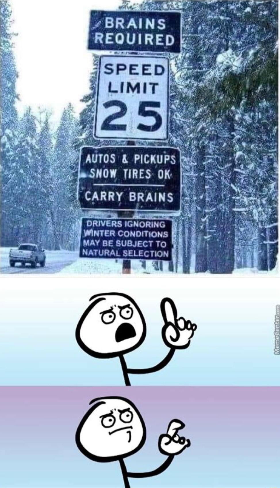 BRAINS REOUIRED EE WINTER CONDITIONS MAY BE SUBJECT TO NATURAL SELECTION